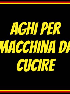 AGHI PER MACCHINA DA CUCIRE