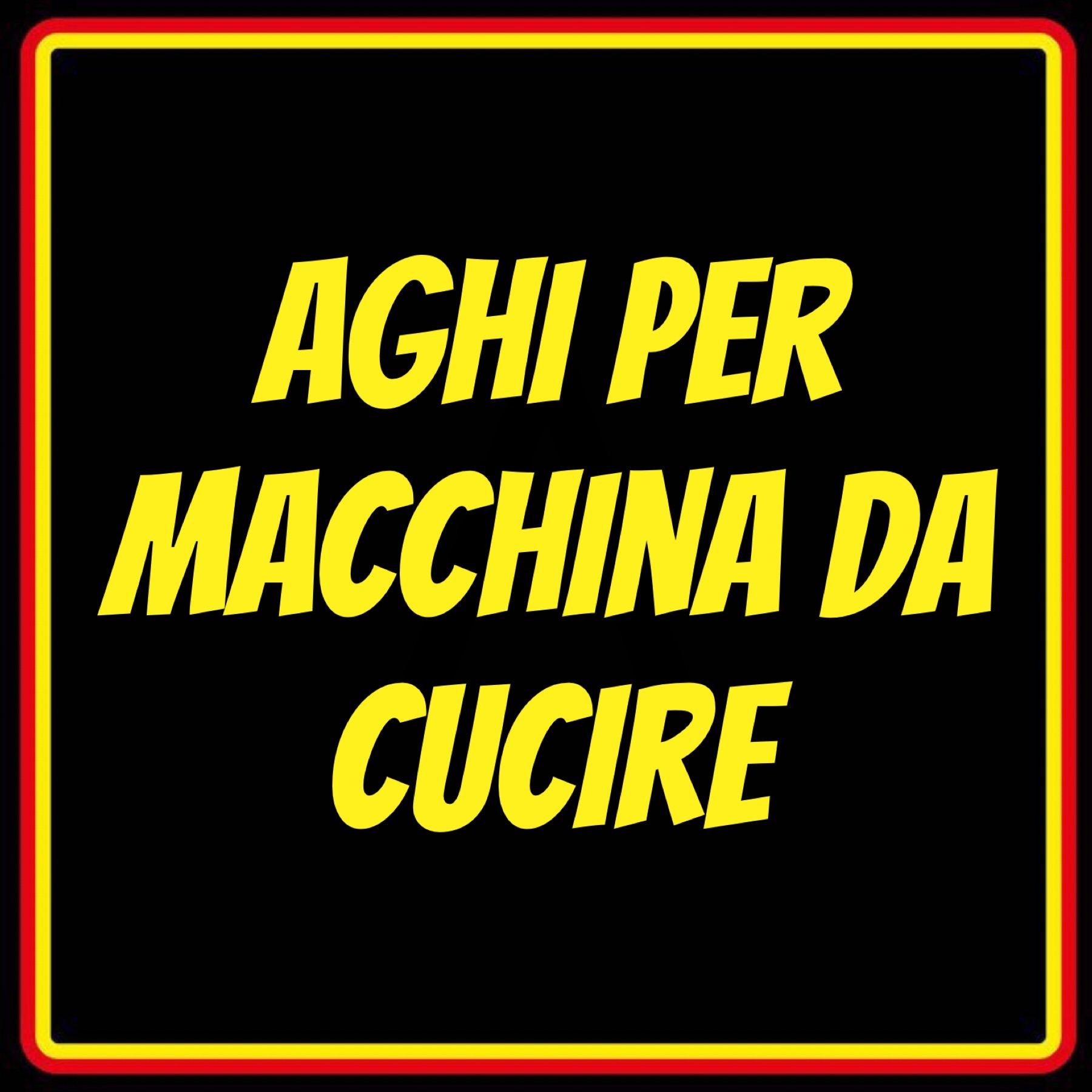 AGHI PER MACCHINA DA CUCIRE